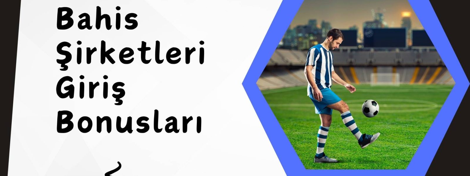 Bahis Şirketleri Giriş Bonusları Güncel Liste!